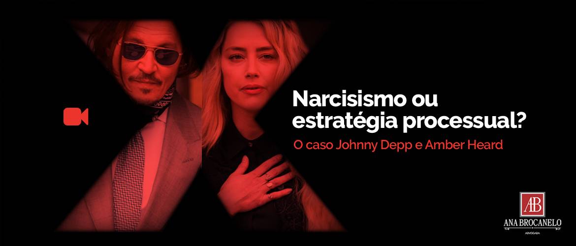 Divórcio de Johnny Depp e Amber Heard: narcisismo ou estratégia processual?