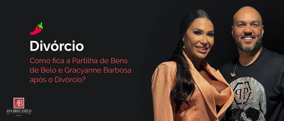 Como fica a Partilha de Bens de Belo e Gracyanne Barbosa após o Divórcio?